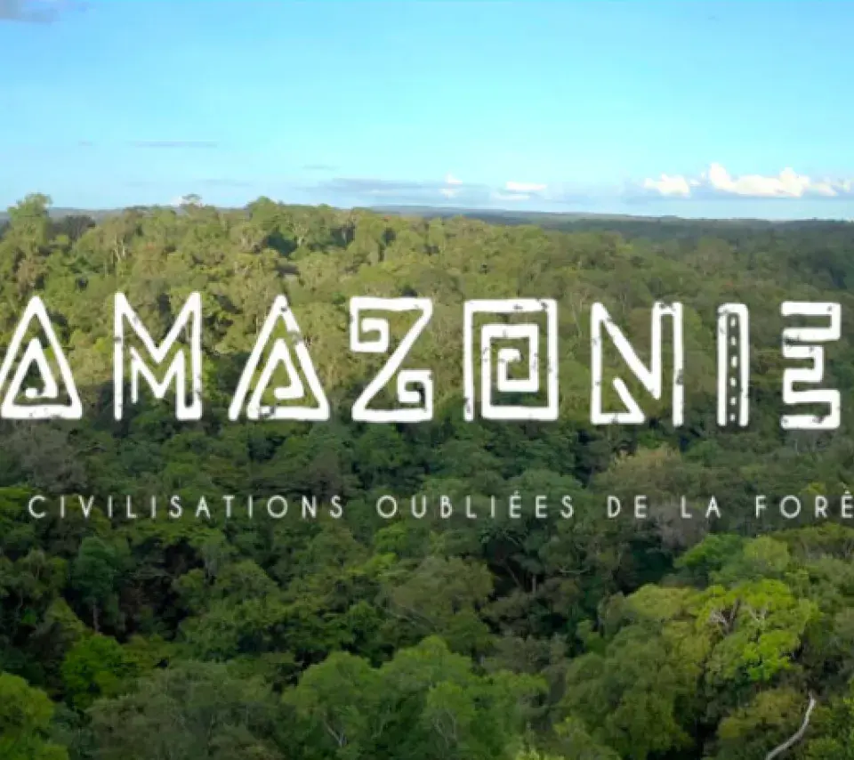 Amazonie : les civilisations oubliées de la forêt