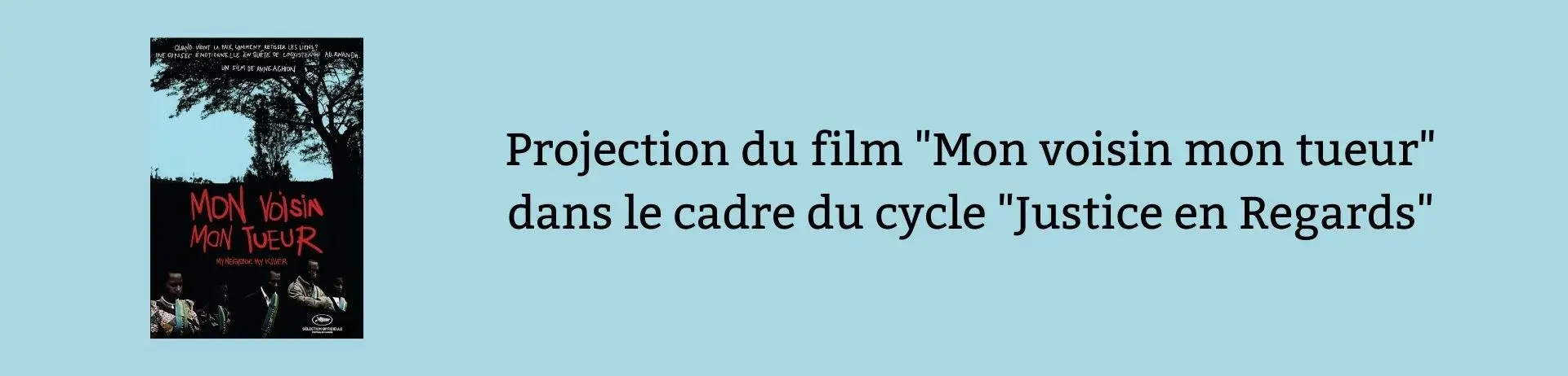 Projection du film "Mon voisin mon tueur" dans le cadre du cycle "Justice en Regards"